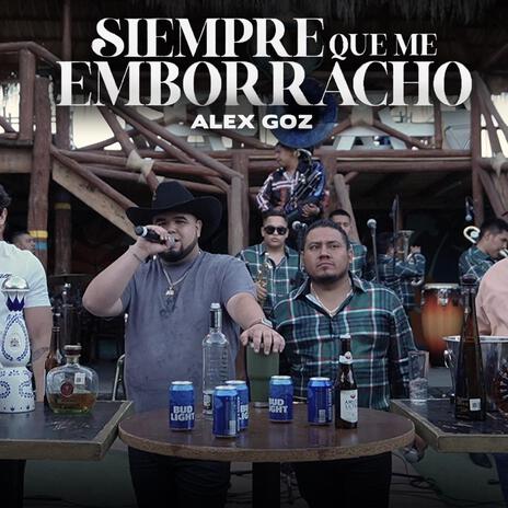 Siempre Que Me Emborracho | Boomplay Music