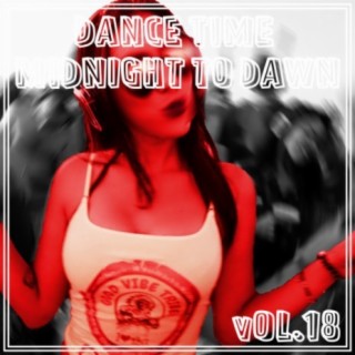 Dance Time Midnight To Dawn, Vol. 18