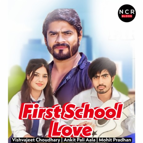 First School Love ft. Mohit Pradhan & Ankit Pali Aala | Boomplay Music