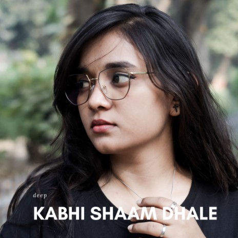 Kabhi Shaam Dhale | Boomplay Music