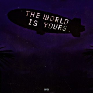 The World Is Yours