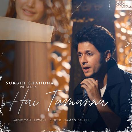 Hai Tamanna ft. Naman Pareek & Yash Music | Boomplay Music