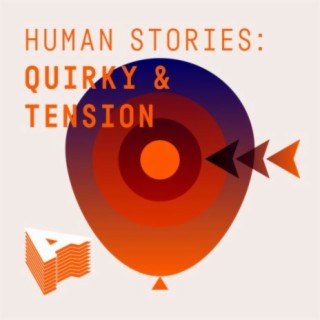 Human Stories: Quirky And Tension