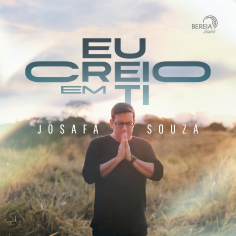 Eu Creio em Ti (Playback) ft. Josafá Souza | Boomplay Music