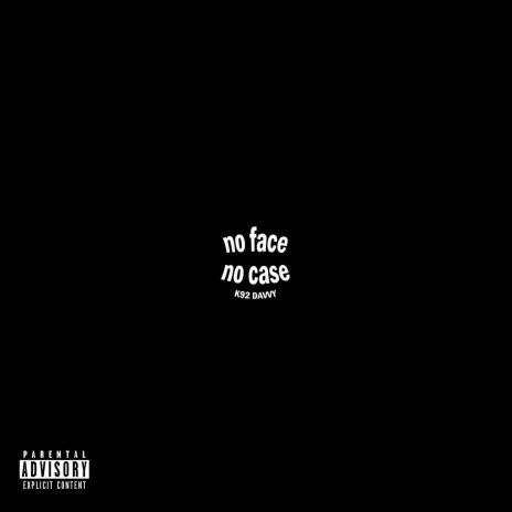 No Face No Case ft. K92 | Boomplay Music