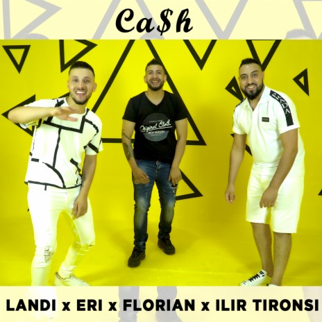 Ca$h ft. Eri Qerimi, Florian Tufallari & Ilir Tironsi | Boomplay Music