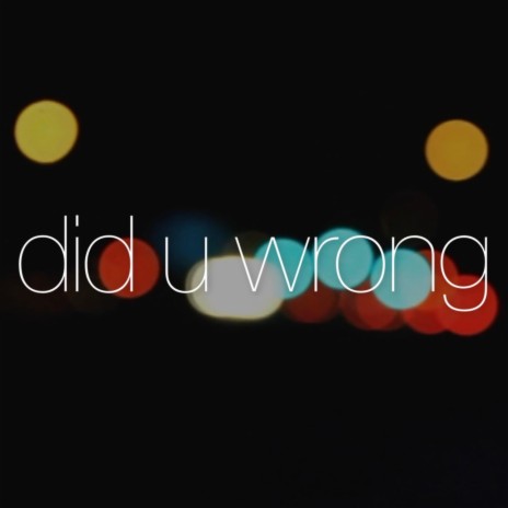 Did U Wrong | Boomplay Music