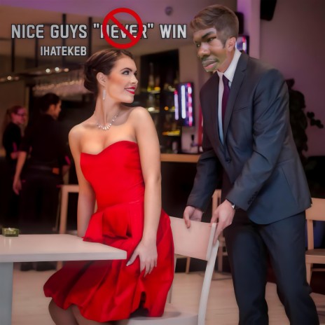 Nice Guys NEVER Win | Boomplay Music