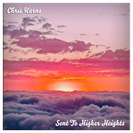 Sent To Higher Heights | Boomplay Music