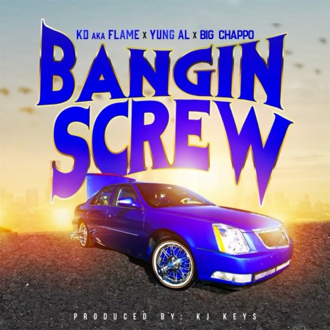 Bangin Screw ft. Yung AL & Big Chappo | Boomplay Music