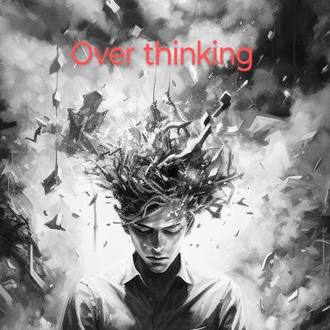 OVER THINKING | Boomplay Music