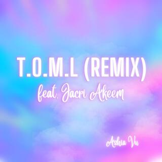 T.O.M.L (Remix) ft. Jacrí Akeem lyrics | Boomplay Music