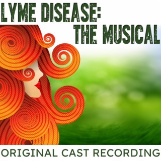 Lyme Disease: The Musical (Original Cast Recording)