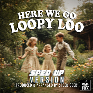Here We Go Loopy Loo (Sped-Up Version)