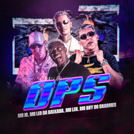 OPS ft. Mc Leo da Baixada, Mc Boy do Charmes & Mc Leh | Boomplay Music