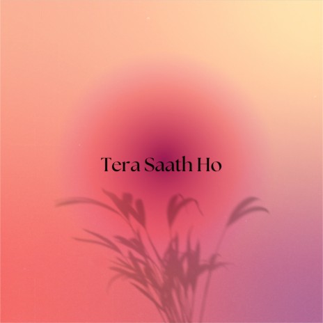Tera Saath Ho | Boomplay Music