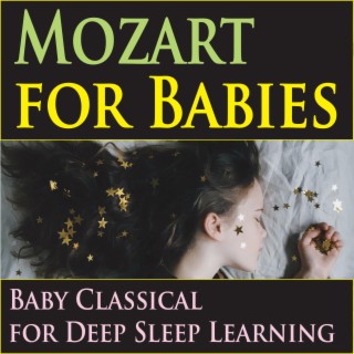 Mozart for Babies (Baby Classical for Deep Sleep Learning)