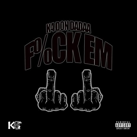 Fuck Em | Boomplay Music