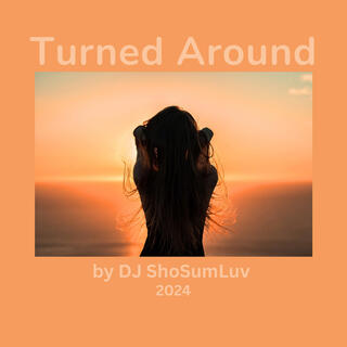 Turned Around