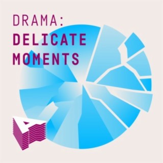 Drama: Delicate Moments