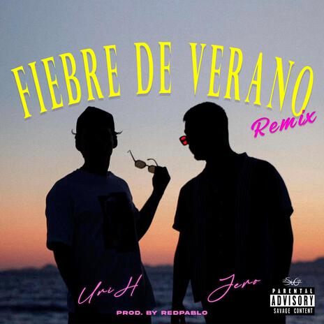 Fiebre de Verano (Remix) ft. Uri H | Boomplay Music