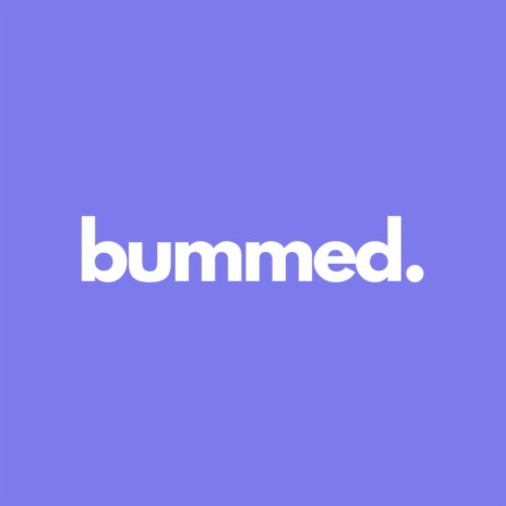 Bummed | Boomplay Music