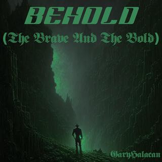 Behold (The Brave And The Bold)