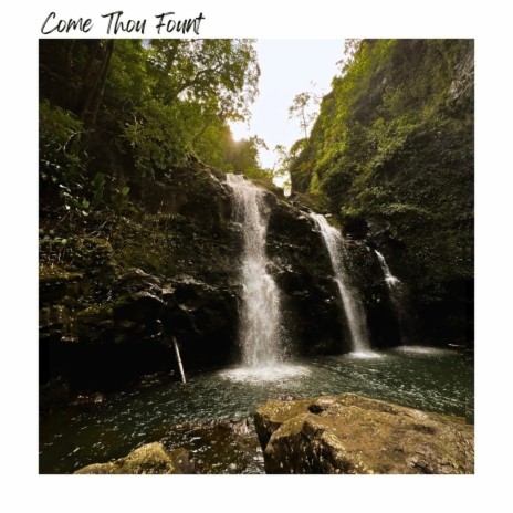 Come Thou Fount | Boomplay Music