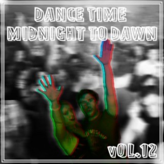 Dance Time Midnight To Dawn, Vol. 12