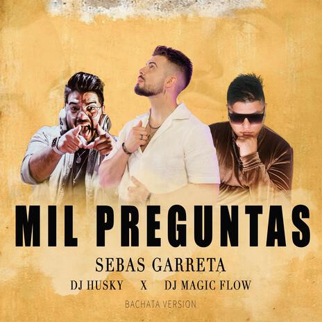 Mil Preguntas (Bachata Version) ft. Dj Husky & Dj Magic Flow | Boomplay Music