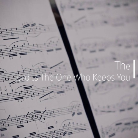 The Lord Is The One Who Keeps You | Boomplay Music