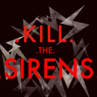 Kill The Sirens