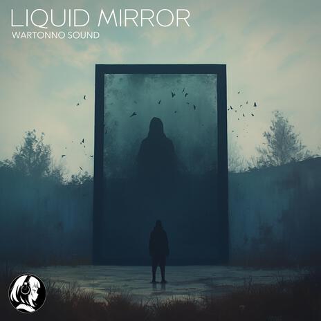 Liquid Mirror | Boomplay Music