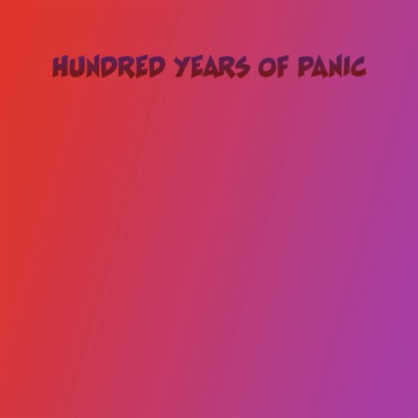 Hundred Years of Panic