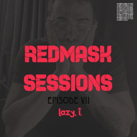 REDMASK SESSIONS 7 i KNOW THE FEELING ft. Lazy I.