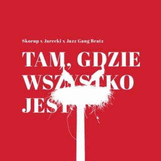 Tam, gdzie wszystko jest