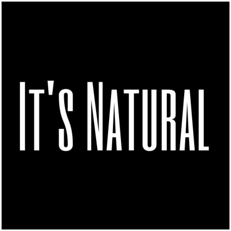 It's Natural | Boomplay Music