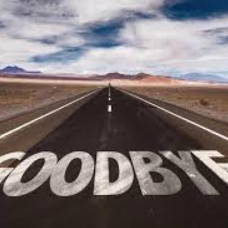 Goodbye Goodbye | Boomplay Music