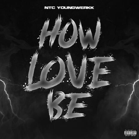 How Love Be | Boomplay Music