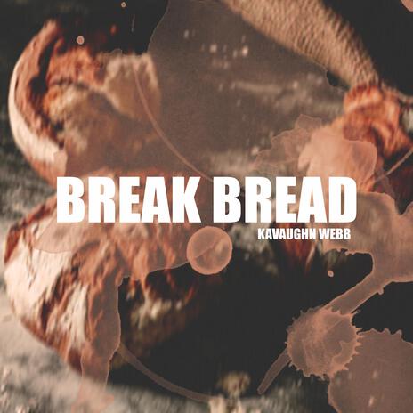 Break Bread | Boomplay Music