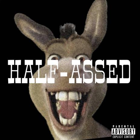 Half-Assed ft. YTS Neech | Boomplay Music