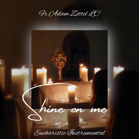 Shine on me | Boomplay Music