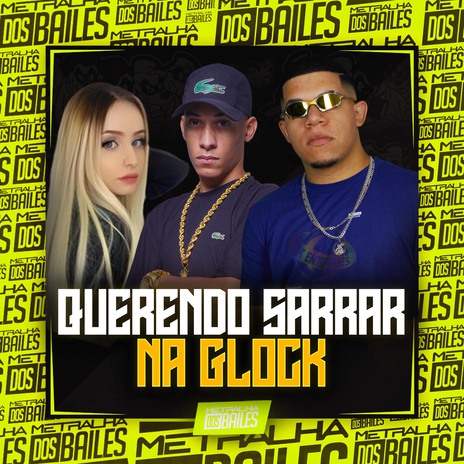 Querendo Sarrar na Glock ft. mc luana sp & DJ DI | Boomplay Music