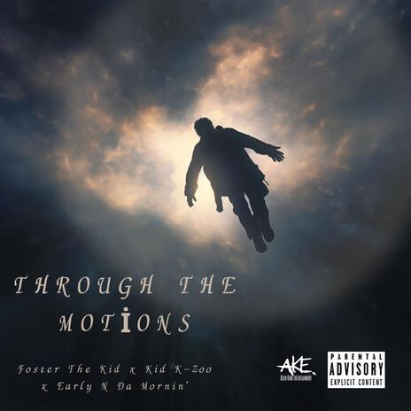 Through the motions ft. Kid K-Zoo & Early N Da Mornin'