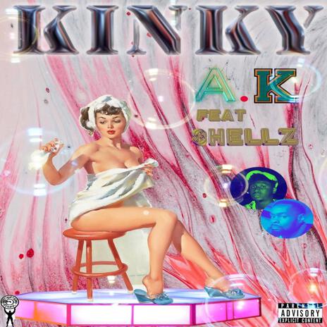 Kinky ft. A.K | Boomplay Music