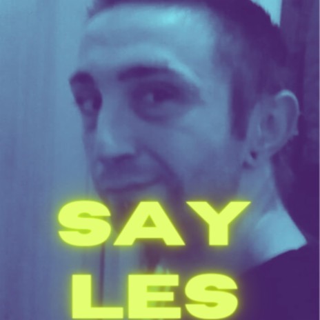 SAY LES | Boomplay Music