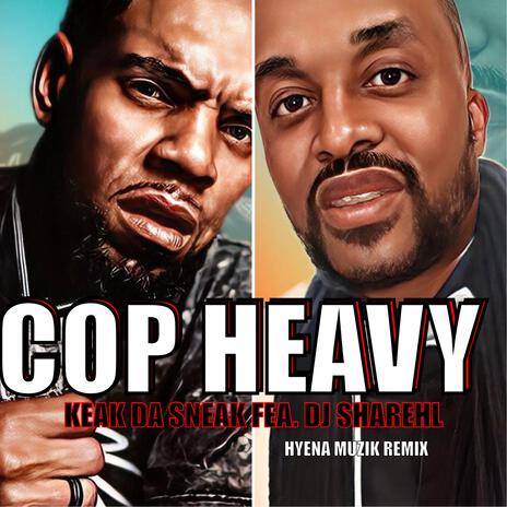 Cop Heavy ft. Keak Da Sneak | Boomplay Music