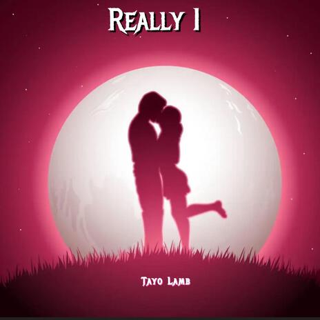 Really I | Boomplay Music