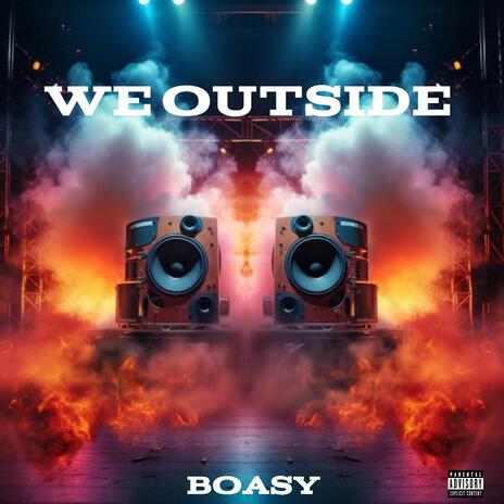 We Outside | Boomplay Music