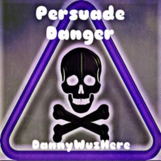 Persuade Danger